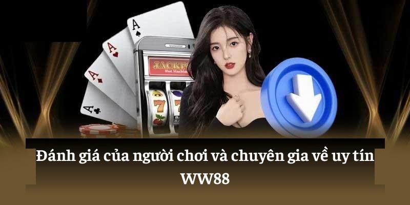 Đánh giá của người chơi và chuyên gia về uy tín WW88