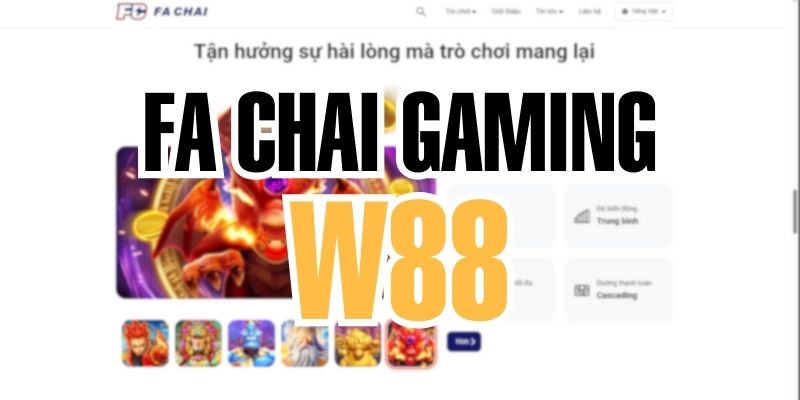 FA Chai Gaming WW88 - Hợp Tác Giải Trí Đỉnh Cao 2025